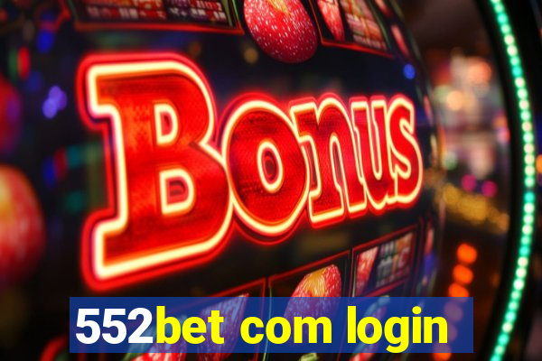 552bet com login